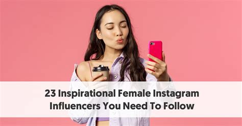 social media girls|22 Inspirational Instagram Female Influencers You Need To Follow